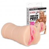 Мастурбатор-вагина PORN STAR PUSSY - Erotic Fantasy - в Кисловодске купить с доставкой