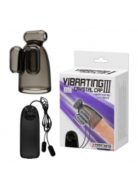 Дымчатая насадка-мастурбатор с вибрацией Vibrating Crystal Cap III - Baile - в Кисловодске купить с доставкой