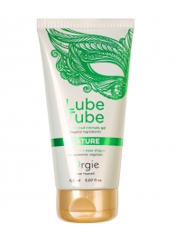 Интимный гель на водной основе Lube Tube Nature - 150 мл. - ORGIE - купить с доставкой в Кисловодске