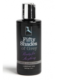 Лубрикант на водной основе Ready for Anything Aqua Lubricant - 100 мл. - Fifty Shades of Grey - купить с доставкой в Кисловодске